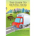 The Guide to Moving Mom: ...or Dad, or Uncle Henry (or maybe yourself) - Paperback