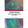 Staging Violence: Gender and Social Control in Jácaras and Entremeses - Paperback