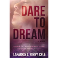 Dare To Dream: Overcoming life's obstacles and having the faith to believe the impossible is possible - Paperback