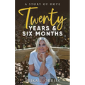 Twenty Years & Six Months: A Story of Hope - Paperback