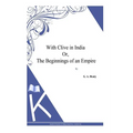 With Clive in India Or, The Beginnings of an Empire - Paperback