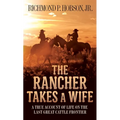 The Rancher Takes a Wife: A True Account of Life on the Last Great Cattle Frontier - Mass Market Paperbound
