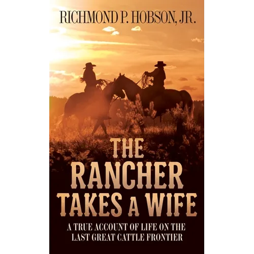The Rancher Takes a Wife: A True Account of Life on the Last Great Cattle Frontier - Mass Market Paperbound