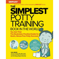 The Simplest Potty Training Book in the World the Illustrated, Practical Guide for Quick and Stress-Free Potty Success Helping Parents of Toddlers Dit - Paperback