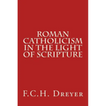 Roman Catholicism in the Light of Scripture - Paperback