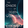 The Chaos of Deathworlders: Volume One: A Guide to Understanding Humanity - Paperback