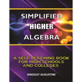 Simplified Higher Algebra: A Self-Teaching Book for High Schools and Colleges - Paperback