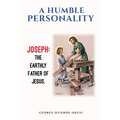 A Humble Personality JOSEPH: The Earthly Father of Jesus - Paperback