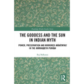 The Goddess and the Sun in Indian Myth: Power, Preservation and Mirrored Māhātmyas in the Mārkaṇḍeya Purāṇa - Paperback