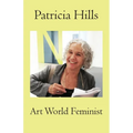 Patricia Hills Art World Feminist - Paperback