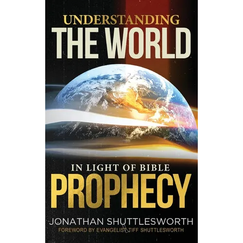 Understanding the World in Light of Bible Prophecy - Hardcover