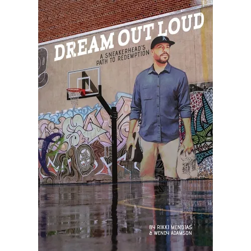 Dream Out Loud: The Sneakerheads Path to Redemption - Hardcover