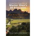 Flying Stars Feng Shui & Master Shen's 30 Principles: Xuan Kong Secrets for Yang Houses - Paperback