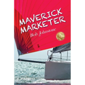 Maverick Marketer: Time to Get Creative - Paperback