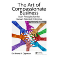 The Art of Compassionate Business: Main Principles for the Human-Oriented Enterprise - Paperback