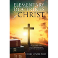 Elementary Doctrines of Christ: An Interactive Study Manual for Growing Christians - Paperback