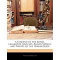 A Synopsis of the Bones, Ligaments, Muscles, Blood-Vessels, and Nerves of the Human Body - Paperback
