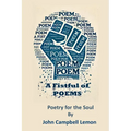 A Fist Full Of Poems: Poetry for the Soul - Paperback