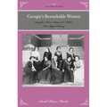 Georgia's Remarkable Women: Daughters, Wives, Sisters, and Mothers Who Shaped History - Paperback