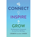 Connect, Inspire, Grow: The Executive's Framework for the First 100 Days - Paperback