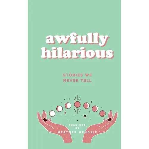 awfully hilarious stories we never tell: stories we never tell - Paperback