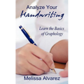 Analyze Your Handwriting: Learn the Basics of Graphology - Paperback