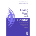 Living Well with Tinnitus: A Self-Help Guide Using Cognitive Behavioural Techniques - Paperback