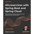 Microservices with Spring Boot and Spring Cloud - Fourth Edition: Build resilient and scalable microservices using Spring Cloud, Istio, and Kubernetes - Paperback