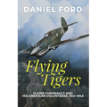 Flying Tigers: Claire Chennault and His American Volunteers, 1941-1942 - Paperback