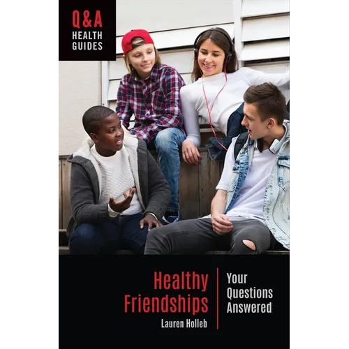 Healthy Friendships: Your Questions Answered - Paperback