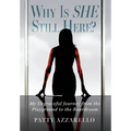 Why Is SHE Still Here? My Ungraceful Journey from the Playground to the Boardroom - Hardcover