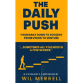 The Daily Push: Your Daily Guide to Success From Vision to Venture - Hardcover