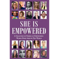 She Is Empowered: A Collection of Stories of Empowering Women From Around The World: A Collection of Stories of Empowering Women From Around The World - Paperback