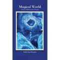 Magical World: Stories, Reflections, Poems - Hardcover