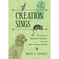 Creation Sings: Forty Days of Spiritual Wisdom from the Non-Human World - Paperback