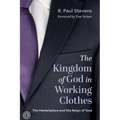 The Kingdom of God in Working Clothes: The Marketplace and the Reign of God - Hardcover