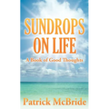 Sundrops on Life: A Book of Good Thoughts - Paperback