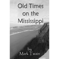 Old Times on the Mississippi - Paperback