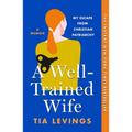 A Well-Trained Wife: My Escape from Christian Patriarchy - Paperback