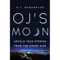 O.J.'s MOON: Untold True Stories from the Other Side - Paperback