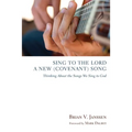 Sing to the Lord a New (Covenant) Song - Paperback
