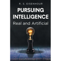 Pursuing Intelligence: Real and Artificial - Paperback