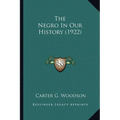 The Negro In Our History (1922) - Paperback