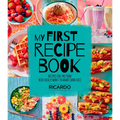 My First Recipe Book: Recipes for the Food Kids Really Want to Make (and Eat) - Hardcover
