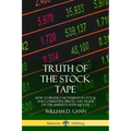 Truth of the Stock Tape: How to Predict Movements in Stock and Commodity Prices, and Trade on the Markets with Success - Paperback