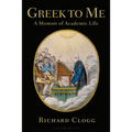 Greek to Me: A Memoir of Academic Life - Paperback