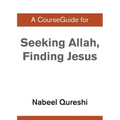 A CourseGuide for Seeking Allah, Finding Jesus - Paperback