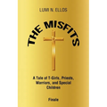 The Misfits: A Tale of T-Girls, Priests, Warriors, and Special Children Finale - Paperback