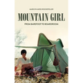 Mountain Girl: From Barefoot to the Boardroom - Paperback