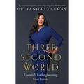 Three Second World: Essentials for Engineering Your Future - Hardcover